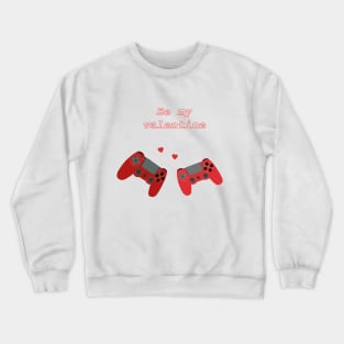 Be my Valentine Crewneck Sweatshirt